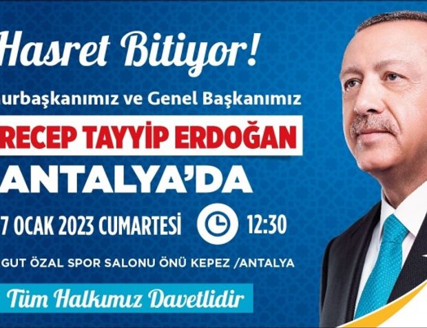 Hasret Bitiyor Cumhurbaşkanı Antalya’ya geliyor